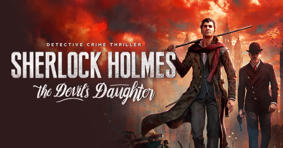 Análise: Sherlock Holmes: The Devil's Daughter (Multi) é a prova de que em  time que está ganhando não se mexe - GameBlast